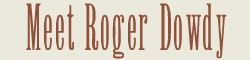 Meet Roger Dowdy